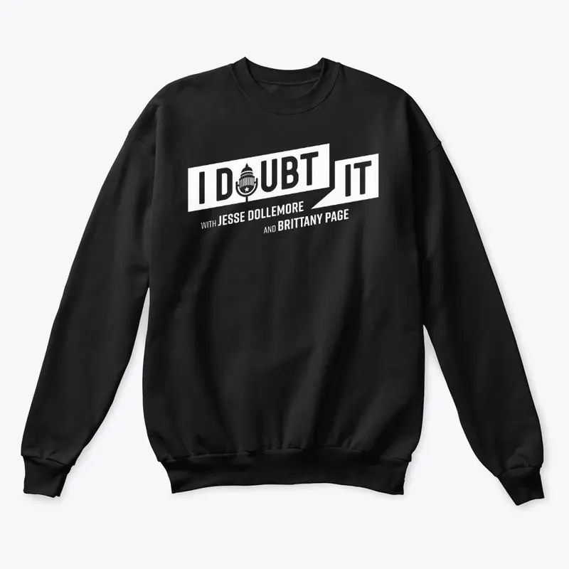 I Doubt It Podcast Tees